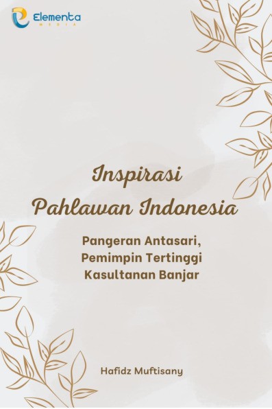 Inspirasi Pahlawan Indonesia : Pangeran Antasari, Pemimpin Tertinggi Kasultanan Banjar